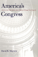 America's Congress: Actions in the Public Sphere, James Madison Through Newt Gingrich