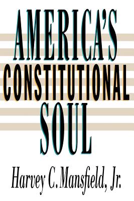 America's Constitutional Soul - Mansfield, Harvey C