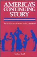 America's Continuing Story: An Introduction to Serial Fiction, 1850-1900