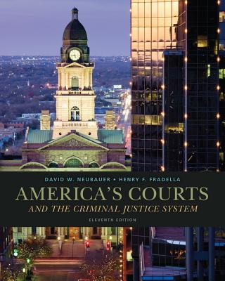America's Courts and the Criminal Justice System - Neubauer, David W, and Fradella, Henry F