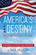 America's Destiny: Choosing God's Will or Ours