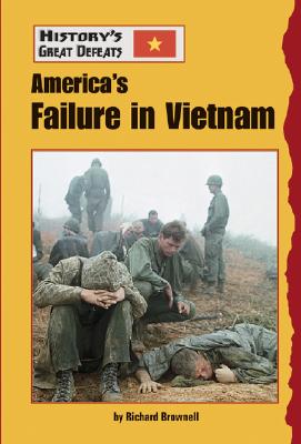 America's Failure in Vietnam - Brownell, Richard