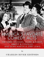 America's Favorite Comedy Acts: The Three Stooges, Laurel & Hardy, Abbott & Costello, and Dean Martin & Jerry Lewis