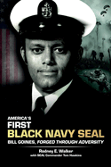 America's First Black Navy SEAL, Bill Goines, Forged Through Adversity