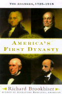 Americas First Dynasty: Adamses - Richard, Brookhiser