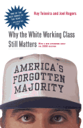 America's Forgotten Majority: Why the White Working Class Still Matters