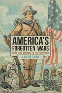 America's Forgotten Wars: From Lord Dunmore to the Philippines