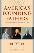 America's Founding Fathers: Their Uncommon Wisdom and Wit