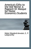 America's Gifts to the Old World: A Pageant or Masque for Home Economics Students