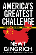 America's Greatest Challenge: Confronting the Chinese Communist Party