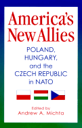 America's New Allies: Poland, Hungary, and the Czech Republic in NATO