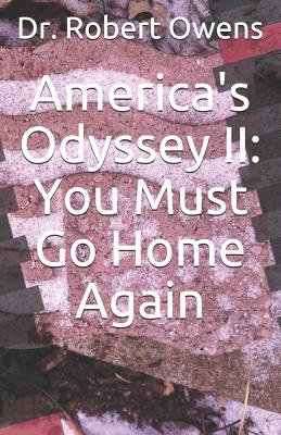 America's Odyssey II: You Must Go Home Again - Owens, Robert