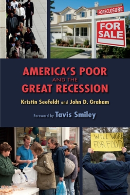 America's Poor and the Great Recession - Seefeldt, Kristin, and Graham, John D, Dean, and Smiley, Tavis (Foreword by)