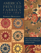 America's Printed Fabrics 1770-1890. - 8 Reproduction Quilt Projects - Historic Notes & Photographs - Dating Your Quilts