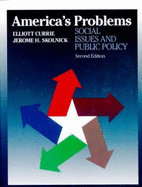 America's Problems: Social Issues and Public Policy - Currie, Elliott, and Skolnick, Jerome H