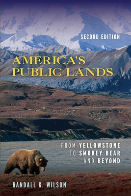 America's Public Lands: From Yellowstone to Smokey Bear and Beyond - Wilson, Randall K