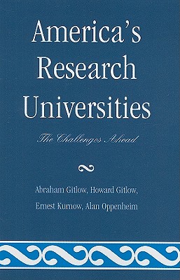 America's Research Universities: The Challenges Ahead - Gitlow, Abraham