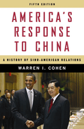 America's Response to China: A History of Sino-American Relations