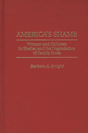 America's Shame: Women and Children in Shelter and the Degradation of Family Roles