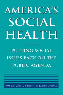 America's Social Health: Putting Social Issues Back on the Public Agenda - Miringoff, Marque-Luisa, and Opdycke, Sandra