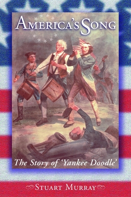 America's Song: The Story of "Yankee Doodle" - Murray, Stuart