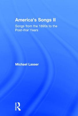 America's Songs II: Songs from the 1890s to the Post-War Years - Lasser, Michael