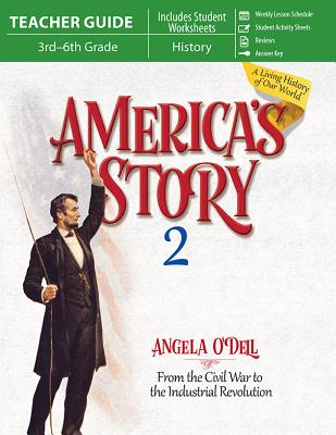 America's Story 2 (Teacher Guide): From the Civil War to the Industrial Revolution - O'Dell, Angela