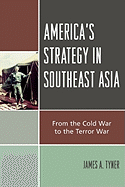 America's Strategy in Southeast Asia: From Cold War to Terror War