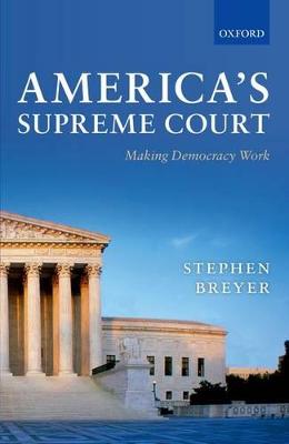 America's Supreme Court: Making Democracy Work - Breyer, Stephen
