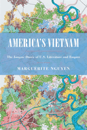 America's Vietnam: The Longue Dur?e of U.S. Literature and Empire