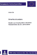 Amerika Ist Anders: Studien Zum Amerika-Bild in Deutschen Reiseberichten Des 20. Jahrhunderts