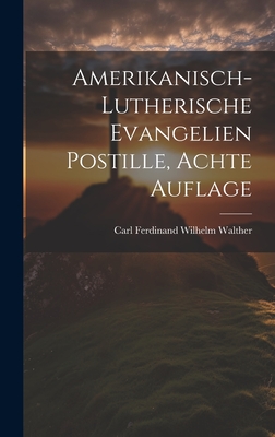 Amerikanisch-Lutherische Evangelien Postille, Achte Auflage - Carl Ferdinand Wilhelm Walther (Creator)