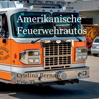 Amerikanische Feuerwehrautos - Berna, Cristina, and Thomsen, Eric