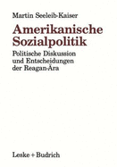 Amerikanische Sozialpolitik: Politische Diskussion Und Entscheidungen Der Reagan-Ara