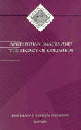 Amerindian Images and the Legacy of Columbus: Volume 9