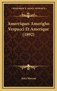 Amerriques Amerigho Vespucci Et Amerique (1892)