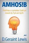 Amhosib - Ffeithiau a Syniadau Fydd yn Newid dy Fywyd am Byth: Ffeithiau a Syniadau Fydd yn Newid dy Fywyd am Byth