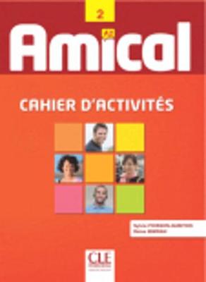 Amical: Cahier d'activites 2 & CD audio - Poisson-Quinton, Sylvie, and Mimran, Reine, and Sirejols, Evelyn