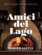 Amici del Lago: Popular Italian Recipes & Home Cooked Meals For Family, Friends and Celebrations: A Cookbook