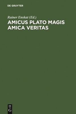 Amicus Plato magis amica veritas - Enskat, Rainer (Editor)