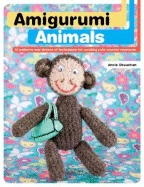 Amigurumi Animals: 15 Patterns and Dozens of Techniques for Creating Cute Crochet Creatures - Obaachan, Annie