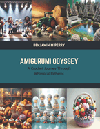 Amigurumi Odyssey: A Crochet Journey Through Whimsical Patterns
