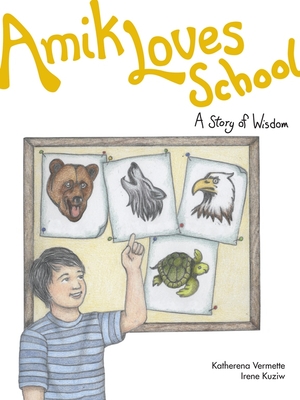 Amik Loves School: A Story of Wisdom - Vermette, Katherena