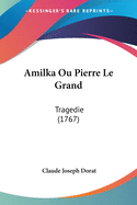 Amilka Ou Pierre Le Grand: Tragedie (1767)