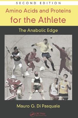 Amino Acids and Proteins for the Athlete: The Anabolic Edge - Di Pasquale, Mauro G