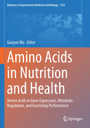 Amino Acids in Nutrition and Health: Amino Acids in Gene Expression, Metabolic Regulation, and Exercising Performance
