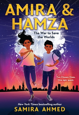 Amira & Hamza: The War to Save the Worlds: Volume 1 - Ahmed, Samira