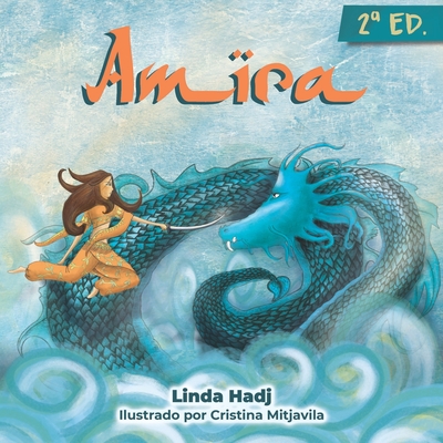 Amira: Un cuento de aventuras para nios y nias rebeldes - Mitjavila, Cristina (Illustrator), and Hadj, Linda