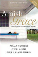 Amish Grace: How Forgiveness Transcended Tragedy