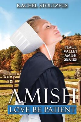 Amish Love Be Patient - Stoltzfus, Rachel